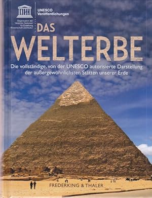 Das Welterbe. Die vollständige, von der UNESCO autorisierte Darstellung der außergewöhnlichsten S...