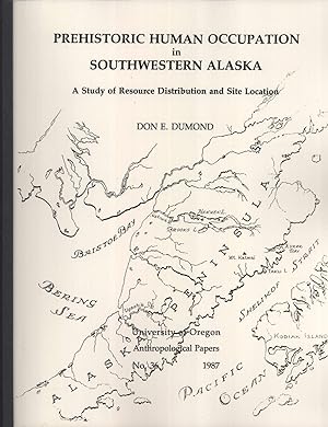 Seller image for Prehistoric Human Occupation in Southwestern Alaska: A Study of Resource Distribution and Site Location (University of Oregon Anthropological Papers, 36) for sale by Masalai Press