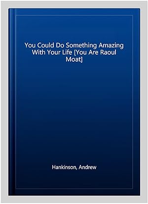 Seller image for You Could Do Something Amazing With Your Life [You Are Raoul Moat] for sale by GreatBookPrices