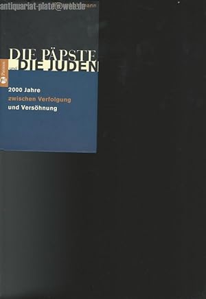 Die Päpste und Die Juden. 2000 Jahre zwischen Verfolgung und Versöhnung.