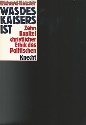 Was des Kaisers ist. Zehn Kapitel christlicher Ethik des Politischen.