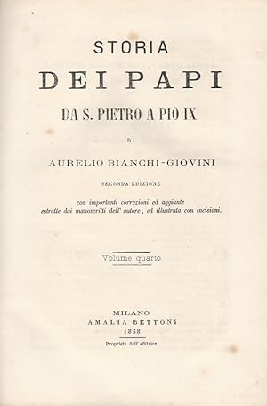 Storia dei Papi da S. Pietro a Pio IX. Seconda edizione con importanti correzioni ed aggiunte est...