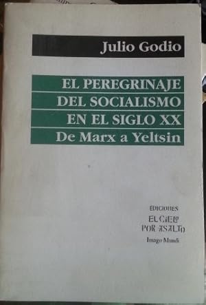 EL PEREGRINAJE DEL SOCIALISMO EN EL SIGLO XX. DE MARX A YELTSIN.