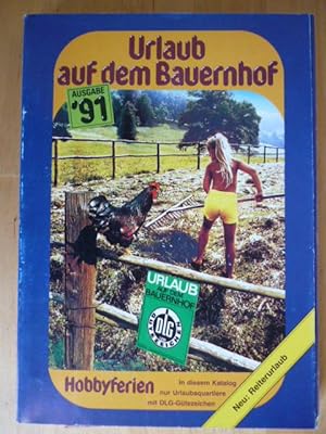 Urlaub auf dem Bauernhof. Ausgabe `91. Gesamtkatalog aller Urlaubs-Bauernhöfe mit DLG-Gütezeichen...