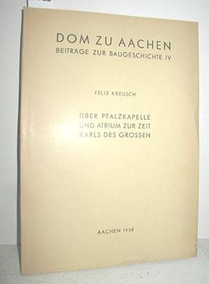 Dom zu Aachen (Über Pfalzkapelle und Atrium zur Zeit Karls des Grossen)