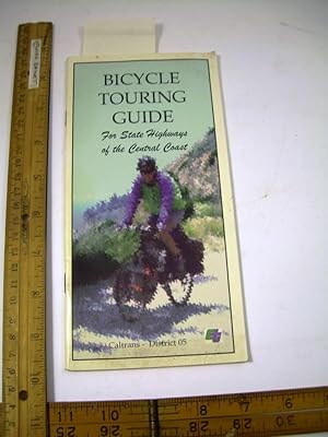 Imagen del vendedor de Bicycle Touring Guide : For State Highways of the Central Coast : Caltrans District 05 (Bicycle touring, Maps, campgrounds, Local sites, geared for Touring By Bike, Motorcycle maybe too) a la venta por GREAT PACIFIC BOOKS