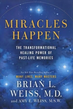 Seller image for Miracles Happen: The Transformational Healing Power Of Past-Life Memories for sale by Kenneth A. Himber