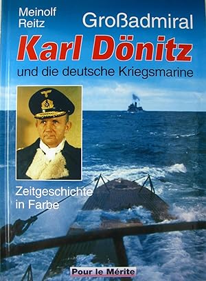 Bild des Verkufers fr Groadmiral Karl Dnitz und die deutsche Kriegsmarine, zum Verkauf von Versandantiquariat Hbald