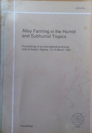 Alley Farming in the Humid and Sub-humid Tropics: Proceedings of an International Workshop Held a...