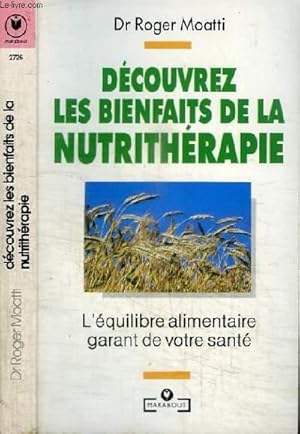 Image du vendeur pour DECOUVREZ LES BIENFAITS DE LA NUTRITHERAPIE - L'EQUILIBRE ALIMENTAIRE GARANT DE VOTRE SANTE mis en vente par Le-Livre