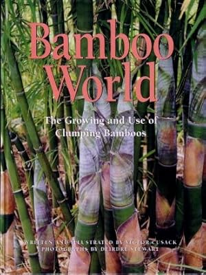 Bamboo World : The Growing and Use of Clumping Bamboos