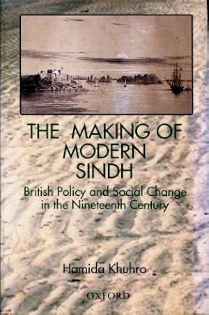 The Making of Modern Sindh : British Policy and Social Change in the Nineteenth Century