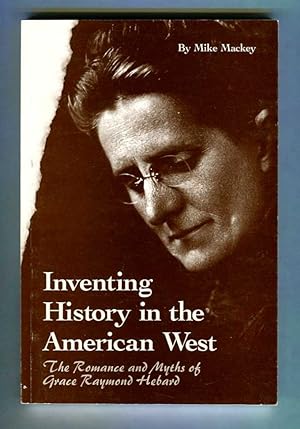 Inventing History in the American West The Romance and Myths of Grace Raymond Hebard