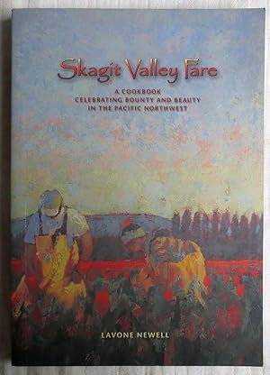 Skagit Valley fare : a cookbook celebrating beauty and bounty in the Pacific Northwest