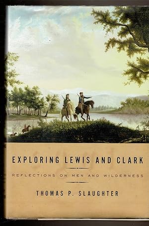 Seller image for EXPLORING LEWIS AND CLARK. Reflections on Men and Wilderness. for sale by Circle City Books