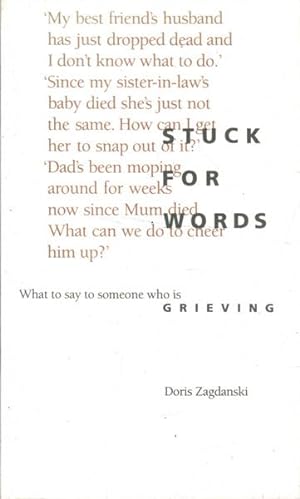 Imagen del vendedor de Stuck for Words: What to Say to Someone Who Is Grieving a la venta por Goulds Book Arcade, Sydney