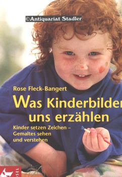 Was Kinderbilder uns erzählen. Kinder setzen Zeichen. Gemaltes sehen und verstehen.