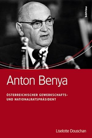 Anton Benya Österreichischer Gewerkschafts- und Nationalratspräsident