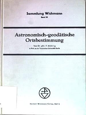 Seller image for Grundlagen und Beobachtungs-Verfahren der Astronomisch-geodtischen Ortsbestimmung. Sammlung Wichmann. Band 20. for sale by books4less (Versandantiquariat Petra Gros GmbH & Co. KG)