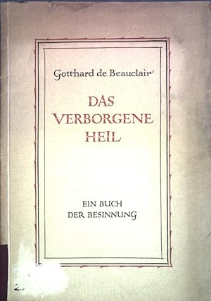 Seller image for Das verborgene Heil: Ein Buch der Besinnung. for sale by books4less (Versandantiquariat Petra Gros GmbH & Co. KG)