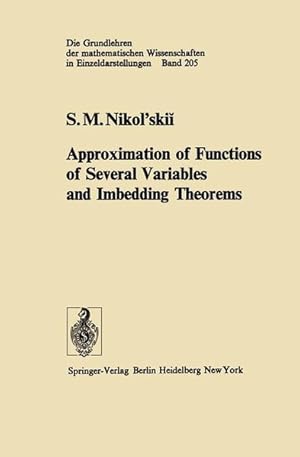 Imagen del vendedor de Approximation of functions of several variables and imbedding theorems. (=Die Grundlehre der mathematischen Wissenschaften in Eineldarstellung mit besonderer Bercksichtigung der Anwendungsgebiete ; Bd. 205). a la venta por Antiquariat Thomas Haker GmbH & Co. KG