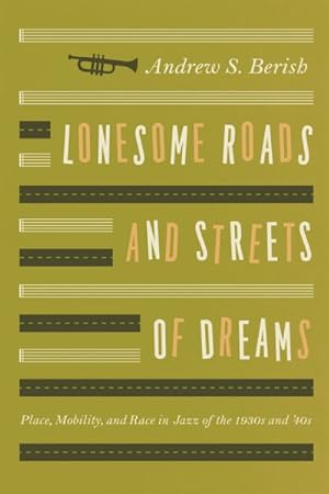 Image du vendeur pour Lonesome Roads and Streets of Dreams : Place, Mobility, and Race in Jazz of the 1930s and '40s mis en vente par GreatBookPrices