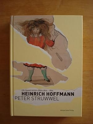 Seller image for Heinrich Hoffmann - Peter Struwwel - Ein Frankfurter Leben 1809 - 1894 for sale by Antiquariat Birgit Gerl