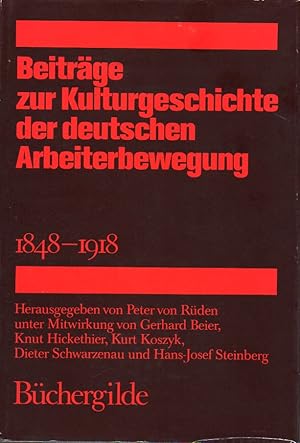 Image du vendeur pour Beitrge zur Kulturgeschichte der deutschen Arbeiterbewegung 1848-1918 mis en vente par Clivia Mueller