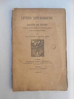 Seller image for Livres liturgiques du Diocse de Troyes imprims au quinzime & au seizime sicle. Ouvrage orn de 86 gravures originales. for sale by Antiquariat Fatzer ILAB