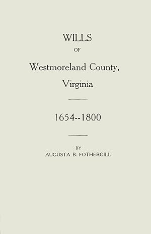Seller image for WILLS OF WESTMORELAND COUNTY, VIRGINIA 1654 - 1800. for sale by Legacy Books