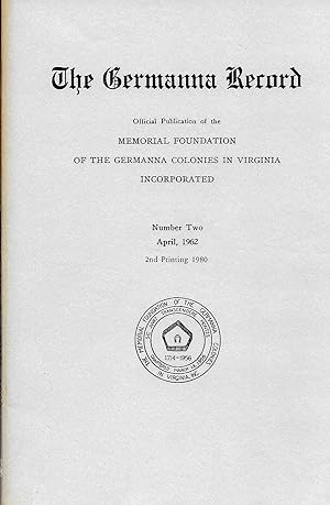 Immagine del venditore per THE GERMANNA RECORD. OFFICIAL PUBLICATION OF THE MEMORIAL FOUNDATION OF THE GERMANNA COLONIES IN VIRGINIA INCORPORATED. NUMBER TWO APRIL, 1962. venduto da Legacy Books