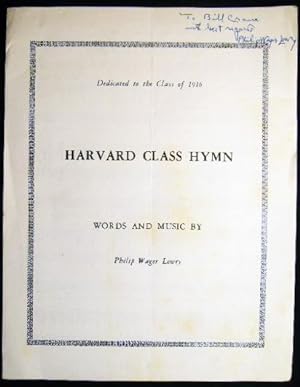 Dedicated to the Class of 1916 Harvard Class Hymn Words and Music By Philip Wager Lowry