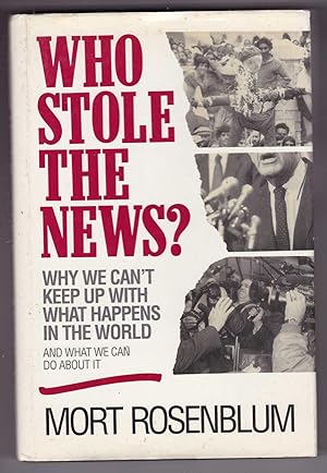 Bild des Verkufers fr Who stole the news? Why we can't keep up with what happens in the world and what we can do about it zum Verkauf von Kultgut