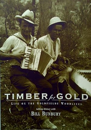 Seller image for Timber for Gold: Life On The Goldfields Woodlines. for sale by Banfield House Booksellers