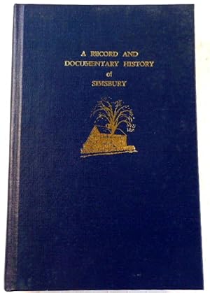 Imagen del vendedor de A Record and Documentary History of Simsbury [Connecticut] a la venta por Resource Books, LLC