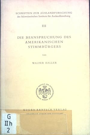 Seller image for Die Beanspruchung des amerikanischen Stimmbrgers; Schriften zur Auslandforschung Band III; for sale by books4less (Versandantiquariat Petra Gros GmbH & Co. KG)