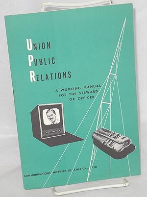 Union public relations: a working manual for the steward or officer