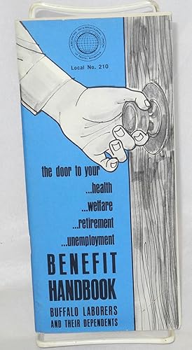 The door to your .health .welfare .retirement .unemployment. Benefit Handbook, Buffalo laborers a...