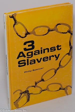 3 against slavery; Denmark Vesey, William Lloyd Garrison, Frederick Douglass