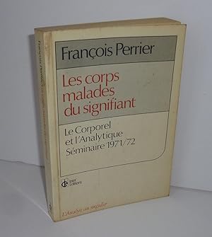 Les corps malades du signifiant. Le corporel et l'analytique. Séminaire 1971/1972. Paris. Inter é...