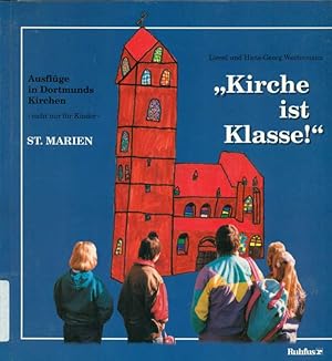 Bild des Verkufers fr Kirche ist Klasse. St. Marien. Ausflge in Dortmunds Kirchen - nicht nur fr Kinder. zum Verkauf von Online-Buchversand  Die Eule