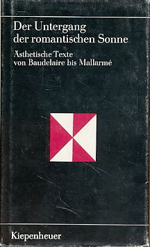 Seller image for Der Untergang der romantischen Sonne. sthetische Texte von Baudelaire bis Mallarm. for sale by Fundus-Online GbR Borkert Schwarz Zerfa