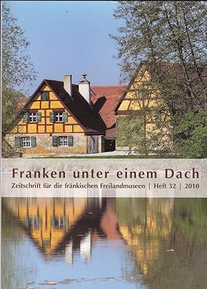 Franken unter einem Dach. Zeitschrift für Volksunde und Kulturgeschichte. Nr. 32 /2010