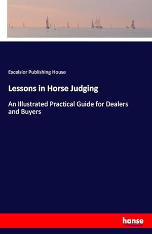 Seller image for Lessons in Horse Judging : An Illustrated Practical Guide for Dealers and Buyers for sale by AHA-BUCH GmbH