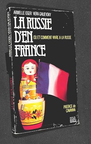 La Russie d'en France : ou et comment vivre a la russe.