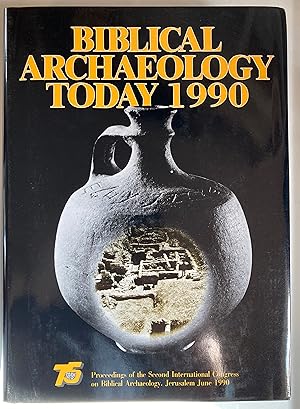 Imagen del vendedor de Biblical archaeology today, 1990 : proceedings of the Second International Congress on Biblical Archaeology, Jerusalem, June-July 1990 a la venta por Joseph Burridge Books