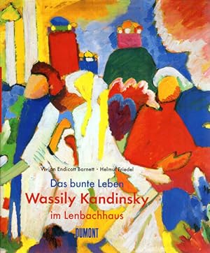Bild des Verkufers fr Das bunte Leben Wassily Kandinsky im Lenbachhaus. Mit einem Textbeitrag von Rudolf H. Wackernagel. zum Verkauf von Antiquariat Querido - Frank Hermann