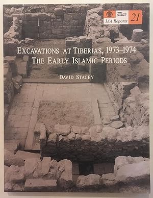 IAA Reports 21: Excavations at Tiberias 1973 1974. The Early Islamic Periods