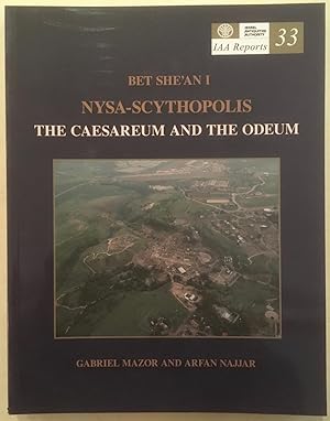 Seller image for Bet She`an I. Nysa-Scythopolis. The Caesareum and the Odeum [IAA Reports 33] for sale by Joseph Burridge Books