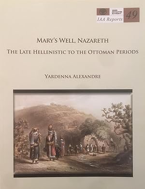 Imagen del vendedor de Mary's Well, Nazareth. The Late Hellenistic to the Ottoman Periods [IAA Reports 49] a la venta por Joseph Burridge Books